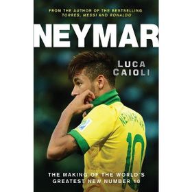 Neymar - Dünya Futbolunun Yeni 10 Numarası - Özel Seri - Luca Caioli