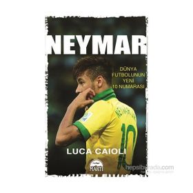 Neymar - Dünya Futbolunun Yeni 10 Numarası - Özel Seri - Luca Caioli