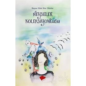 Neyseler Koleksiyoncusu - Beyza Hilal Nur Dindar