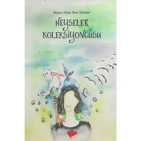 Neyseler Koleksiyoncusu - Beyza Hilal Nur Dindar