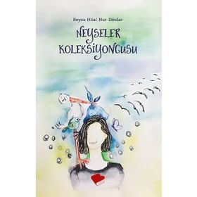 Neyseler Koleksiyoncusu - Beyza Hilal Nur Dindar