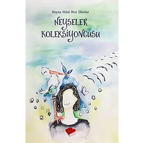 Neyseler Koleksiyoncusu - Beyza Hilal Nur Dindar
