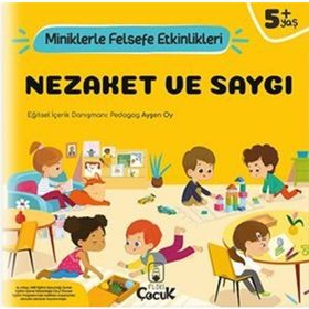 Nezaket ve Saygı - Miniklerle Felsefe Etkinlikleri - Kolektif