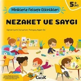 Nezaket ve Saygı - Miniklerle Felsefe Etkinlikleri - Kolektif