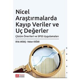 Nicel Araştırmalarda Kayıp Veriler ve Uç Değerler Çözüm Önerileri ve SPSS Uygulamaları - Pegem Akademi Yayıncılık