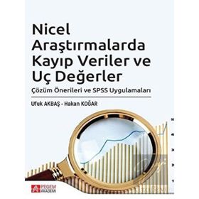Nicel Araştırmalarda Kayıp Veriler ve Uç Değerler Çözüm Önerileri ve SPSS Uygulamaları - Pegem Akademi Yayıncılık