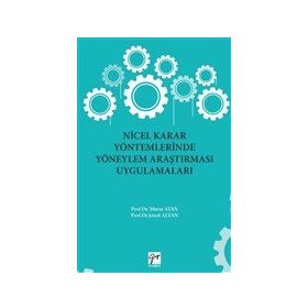 Nicel Karar Yöntemlerinde Yöneylem Araştırması Uygulamaları - Murat Atan Şenol Altan