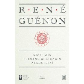 Niceliğin Egemenliği ve Çağın Alametleri Ketebe Yayınları
