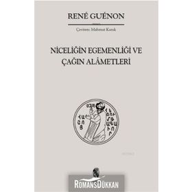 NİCELİĞİN EGEMENLİĞİ VE ÇAĞIN ALÂMETLERI - RENE GUENON