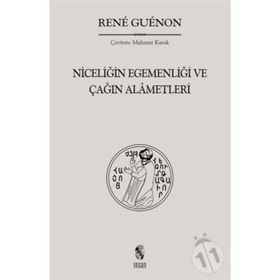 NİCELİĞİN EGEMENLİĞİ VE ÇAĞIN ALÂMETLERI - RENE GUENON