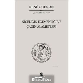NİCELİĞİN EGEMENLİĞİ VE ÇAĞIN ALÂMETLERI - RENE GUENON