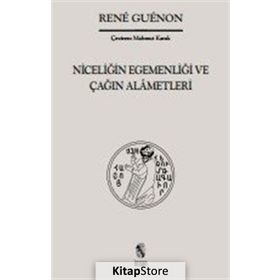 NİCELİĞİN EGEMENLİĞİ VE ÇAĞIN ALÂMETLERI - RENE GUENON