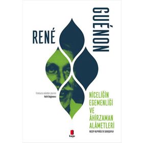 Niceliğin Egemenliği ve Âhirzaman Alâmetleri Rene Guenon