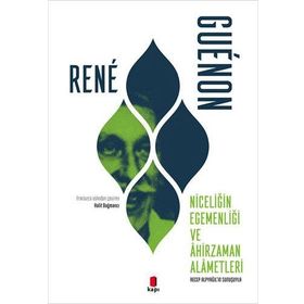 Niceliğin Egemenliği ve Âhirzaman Alâmetleri Rene Guenon