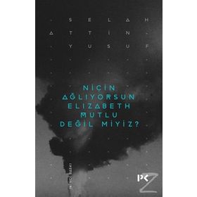 NIÇIN AĞLIYORSUN ELISABETH MUTLU DEĞIL MIYIZ? - SELAHATTIN YUSUF