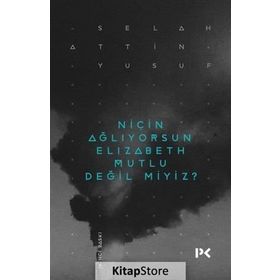 NIÇIN AĞLIYORSUN ELISABETH MUTLU DEĞIL MIYIZ? - SELAHATTIN YUSUF