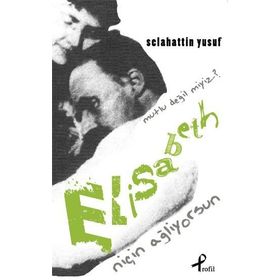 NIÇIN AĞLIYORSUN ELISABETH MUTLU DEĞIL MIYIZ? - SELAHATTIN YUSUF