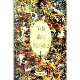 NİÇİN ALLAH'A İNANIYORUZ? CILT: 1 - JOHN COLVER MONSMA