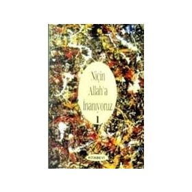 NİÇİN ALLAH'A İNANIYORUZ? CILT: 1 - JOHN COLVER MONSMA