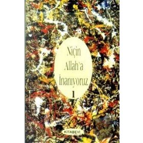 NİÇİN ALLAH'A İNANIYORUZ? CILT: 1 - JOHN COLVER MONSMA