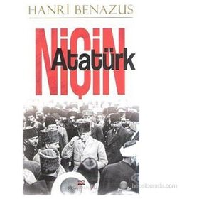 NİÇİN ATATÜRK - HANRI BENAZUS