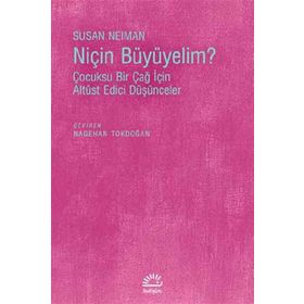 Niçin Büyümeliyim? - Susan Neiman