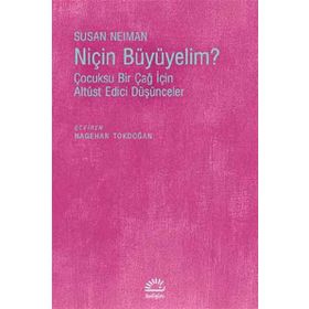Niçin Büyümeliyim? - Susan Neiman