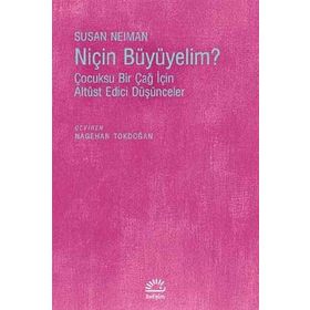 Niçin Büyümeliyim? - Susan Neiman