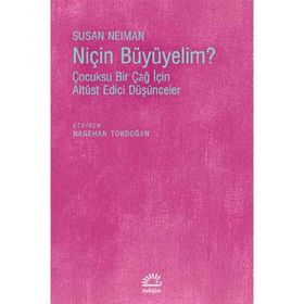 Niçin Büyümeliyim? - Susan Neiman