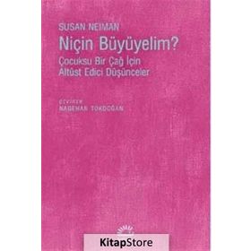 Niçin Büyüyelim? - Susan Neiman