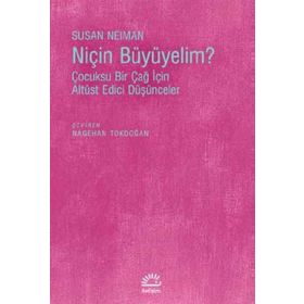 Niçin Büyüyelim? - Susan Neiman