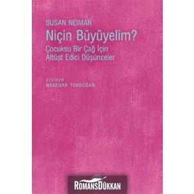 Niçin Büyüyelim? - Susan Neiman