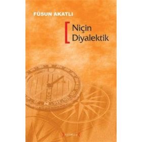NİÇİN DIYALEKTIK - FÜSUN AKATLI