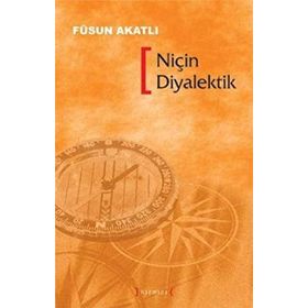 NİÇİN DIYALEKTIK - FÜSUN AKATLI