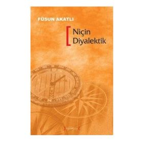 NİÇİN DIYALEKTIK - FÜSUN AKATLI