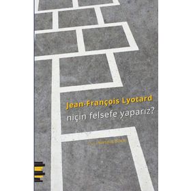 Niçin Felsefe Yaparız? - Jean-François Lyotard