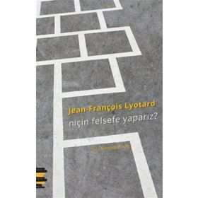 Niçin Felsefe Yaparız? - Jean-François Lyotard