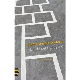 Niçin Felsefe Yaparız? - Jean-François Lyotard