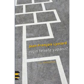 Niçin Felsefe Yaparız? - Jean-François Lyotard