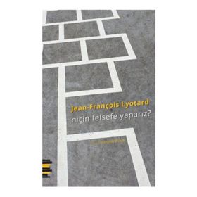 Niçin Felsefe Yaparız? - Jean-François Lyotard