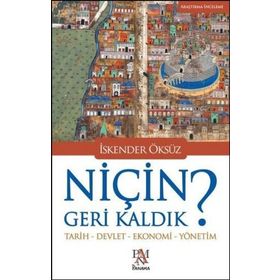 Niçin Geri Kaldık? - İskender Öksüz
