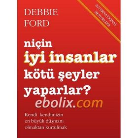 Niçin İyi İnsanlar Kötü Şeyler Yaparlar? - Debbie Ford