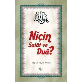 Niçin Salat ve Dua? - Veysel Akkaya