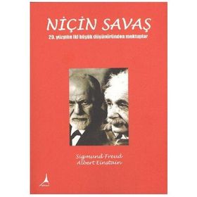 NİÇİN SAVAŞ 20. YÜZYILIN İKİ BÜYÜK DÜŞÜNÜRÜNDEN MEKTUPLAR - ALBERT EINSTEIN;SIGMUND FREUD