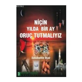 NİÇİN YILDA BIR AY ORUÇ TUTMALIYIZ? - SABAHATTIN UÇAR