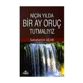 NİÇİN YILDA BIR AY ORUÇ TUTMALIYIZ? - SABAHATTIN UÇAR