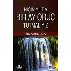 NİÇİN YILDA BIR AY ORUÇ TUTMALIYIZ? - SABAHATTIN UÇAR