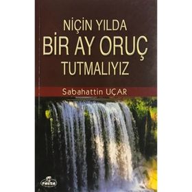 NİÇİN YILDA BIR AY ORUÇ TUTMALIYIZ? - SABAHATTIN UÇAR