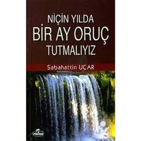 NİÇİN YILDA BIR AY ORUÇ TUTMALIYIZ? - SABAHATTIN UÇAR