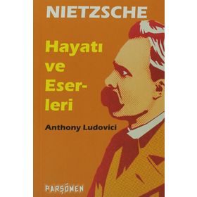 Nietzche - Hayatı ve Eserleri - Anthony Ludovici